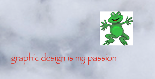 A clip art frog against a foggy grey background, with the text Graphic Design Is My Passion in bright-red papyrus text beneath it.